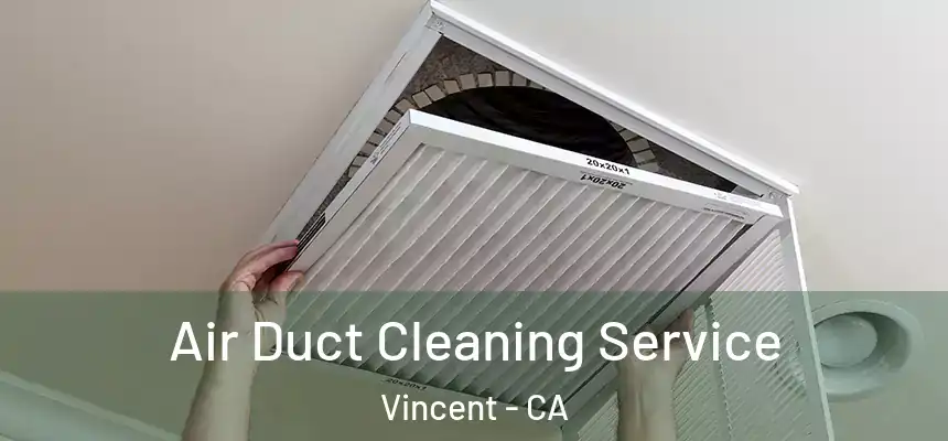  Air Duct Cleaning Service Vincent - CA