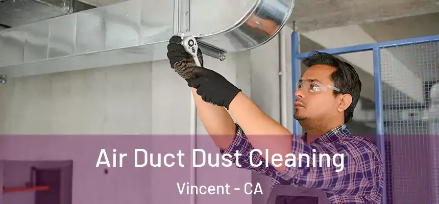  Air Duct Dust Cleaning Vincent - CA