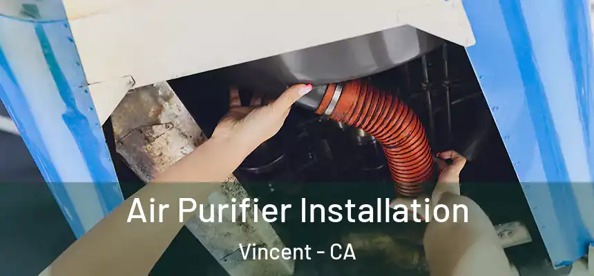  Air Purifier Installation Vincent - CA