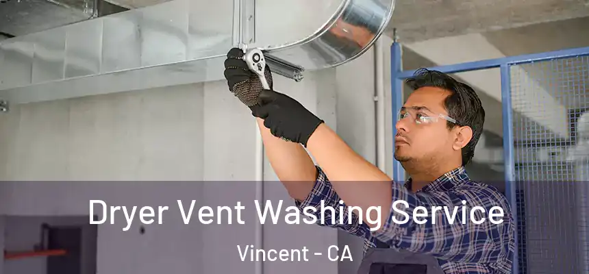  Dryer Vent Washing Service Vincent - CA