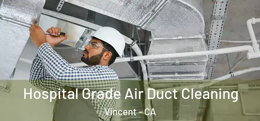  Hospital Grade Air Duct Cleaning Vincent - CA