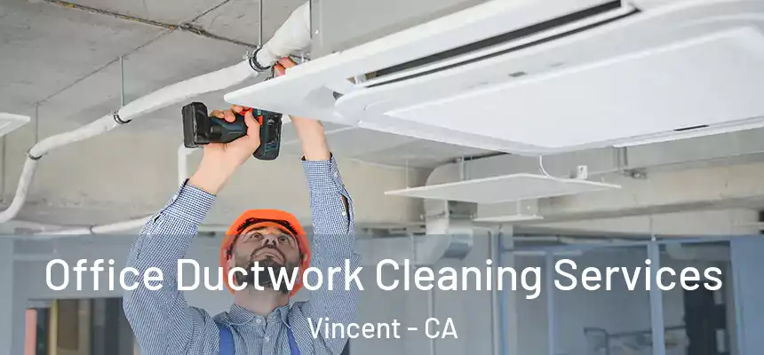  Office Ductwork Cleaning Services Vincent - CA