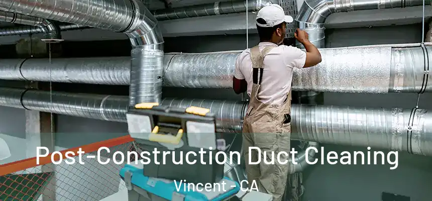  Post-Construction Duct Cleaning Vincent - CA
