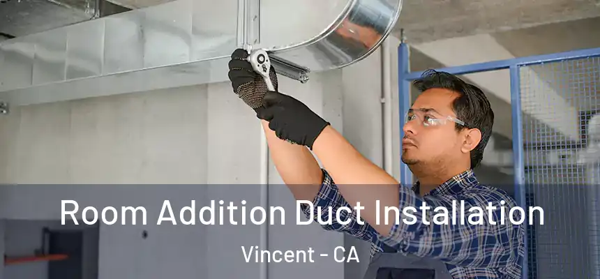  Room Addition Duct Installation Vincent - CA