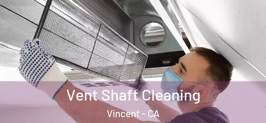 Vent Shaft Cleaning Vincent - CA