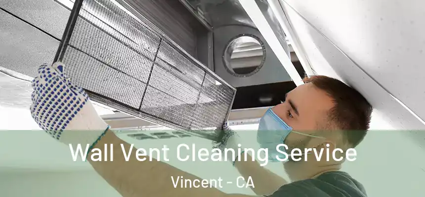  Wall Vent Cleaning Service Vincent - CA